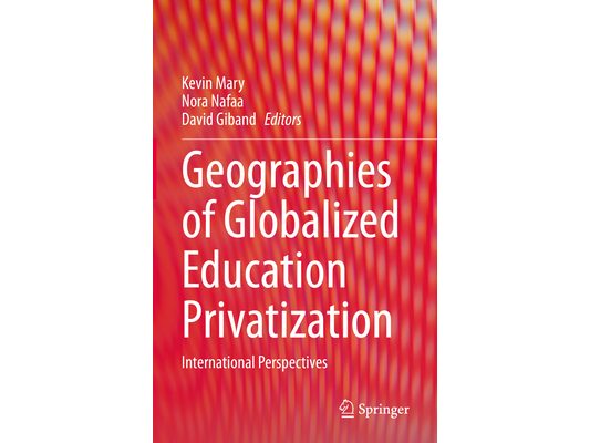 Geographies of Globalized Education Privatization: International Perspectives