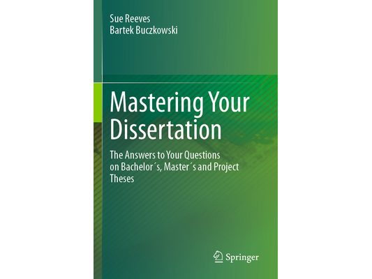 Mastering Your Dissertation: The Answers to Your Questions on Bachelor´s, Master´s and Project Theses