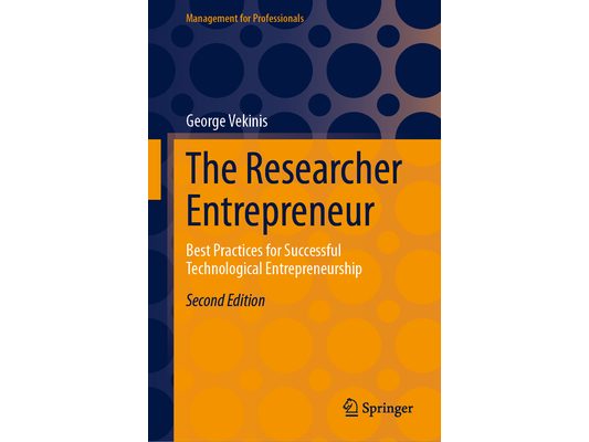 The Researcher Entrepreneur: Best Practices for Successful Technological Entrepreneurship