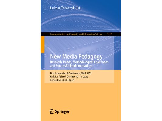 New Media Pedagogy: Research Trends, Methodological Challenges and Successful Implementations: First International Conference, Nmp 2022, Kraków, Polan