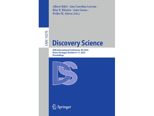 Discovery Science: 26th International Conference, DS 2023, Porto, Portugal, October 9-11, 2023, Proceedings