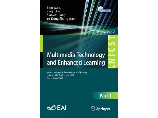 Multimedia Technology and Enhanced Learning: 5th Eai International Conference, Icmtel 2023, Leicester, Uk, April 28-29, 2023, Proceedings, Part I