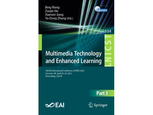 Multimedia Technology and Enhanced Learning: 5th Eai International Conference, Icmtel 2023, Leicester, Uk, April 28-29, 2023, Proceedings, Part III