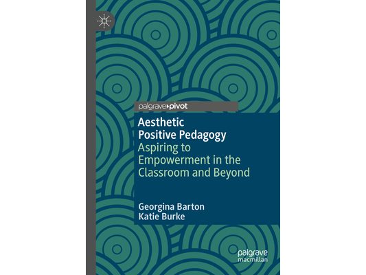 Aesthetic Positive Pedagogy: Aspiring to Empowerment in the Classroom and Beyond