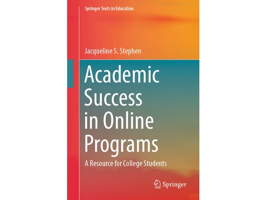 Academic Success in Online Programs: A Resource for College Students
