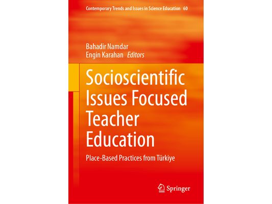 Socioscientific Issues Focused Teacher Education: Place-Based Practices from Türkiye