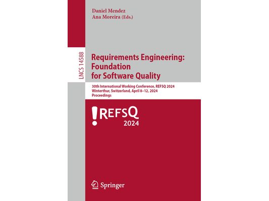 Requirements Engineering: Foundation for Software Quality: 30th International Working Conference, Refsq 2024, Winterthur, Switzerland, April 8-11, 202