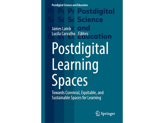 Postdigital Learning Spaces: Towards Convivial, Equitable, and Sustainable Spaces for Learning