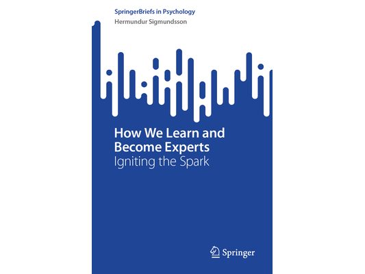 How We Learn and Become Experts: Igniting the Spark