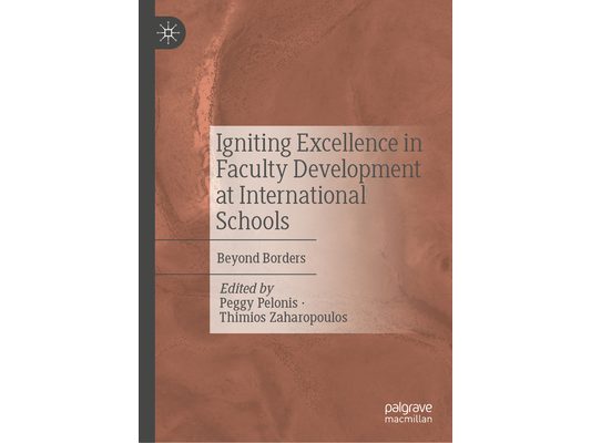 Igniting Excellence in Faculty Development at International Schools: Beyond Borders