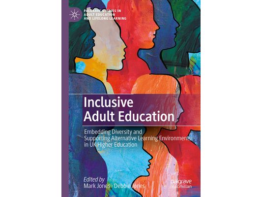 Inclusive Adult Education: Embedding Diversity and Supporting Alternative Learning Environments in UK Higher Education