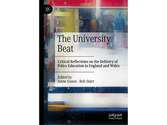 The University Beat: Critical Reflections on the Delivery of Police Education in England and Wales