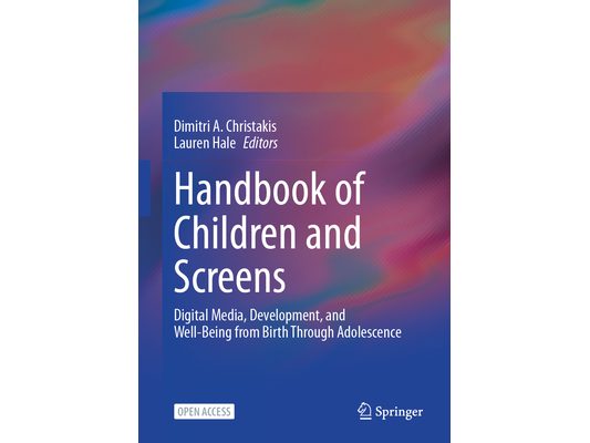 Handbook of Children and Screens: Digital Media, Development, and Well-Being from Birth Through Adolescence