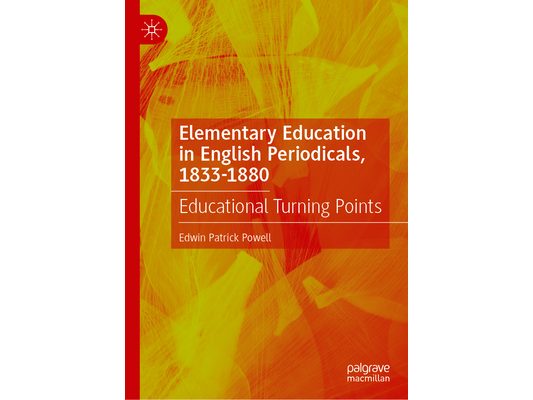 Elementary Education in English Periodicals, 1833-1880: Educational Turning Points