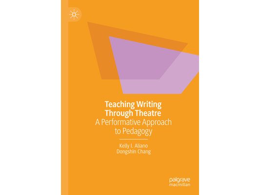 Teaching Writing Through Theatre: A Performative Approach to Pedagogy