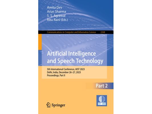 Artificial Intelligence and Speech Technology: 5th International Conference, Aist 2023, Delhi, India, December 26-27, 2023, Proceedings, Part II