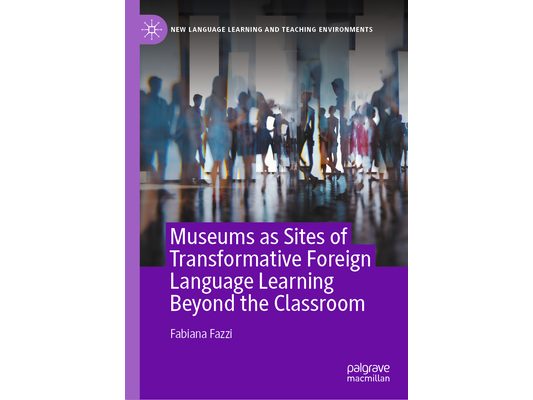 Museums as Sites of Transformative Foreign Language Learning Beyond the Classroom