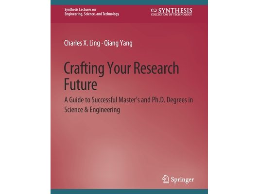 Crafting Your Research Future: A Guide to Successful Master's and Ph.D. Degrees in Science & Engineering