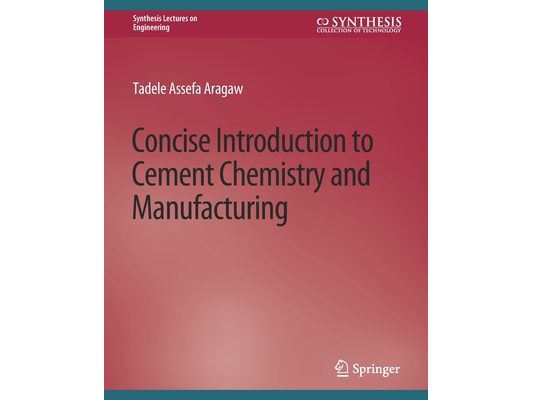 Concise Introduction to Cement Chemistry and Manufacturing