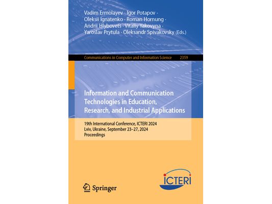 Information and Communication Technologies in Education, Research, and Industrial Applications: 19th International Conference, Icteri 2024, LVIV, Ukra
