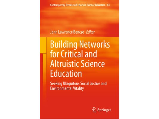Building Networks for Critical and Altruistic Science Education: Seeking Ubiquitous Social Justice and Environmental Vitality