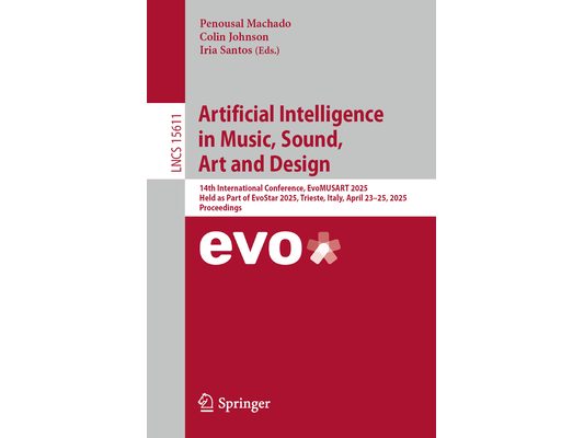 Artificial Intelligence in Music, Sound, Art and Design: 14th International Conference, Evomusart 2025, Held as Part of Evostar 2025, Trieste, Italy,