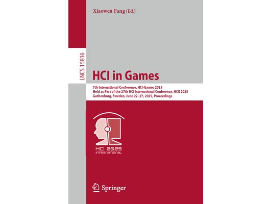 Hci in Games: 7th International Conference, Hci-Games 2025, Held as Part of the 27th Hci International Conference, Hcii 2025, Gothenburg, Sweden, June