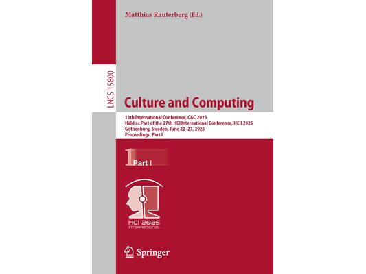 Culture and Computing: 13th International Conference, C&c 2025, Held as Part of the 27th Hci International Conference, Hcii 2025, Gothenburg, Sweden,