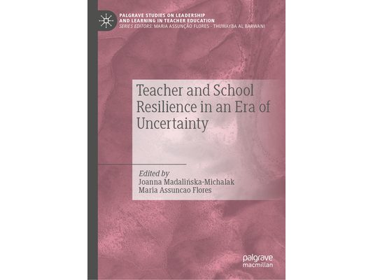 Teacher and School Resilience in an Era of Uncertainty