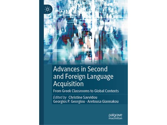 Advances in Second and Foreign Language Acquisition: From Greek Classrooms to Global Contexts