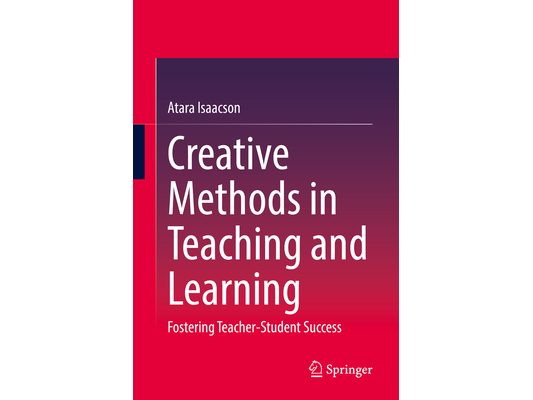 Creative Methods in Teaching and Learning: Fostering Teacher-Student Success