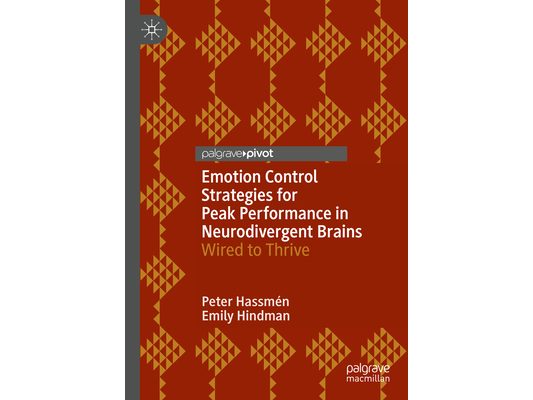 Emotion Control Strategies for Peak Performance in Neurodivergent Brains: Wired to Thrive