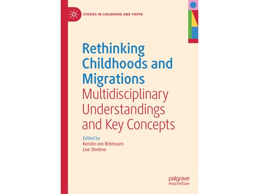 Rethinking Childhoods and Migrations: Multidisciplinary Understandings and Key Concepts