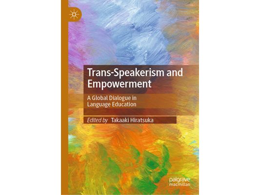 Trans-Speakerism and Empowerment: A Global Dialogue in Language Education