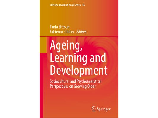 Ageing, Learning and Development: Sociocultural and Psychoanalytical Perspectives on Growing Older