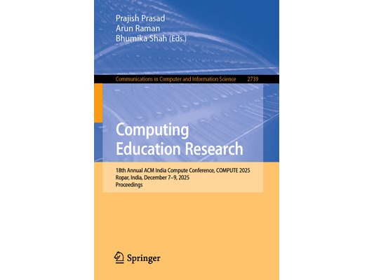 Computing Education Research: 18th Annual ACM India Compute Conference, Compute 2025, Ropar, India, December 7-9, 2025, Proceedings