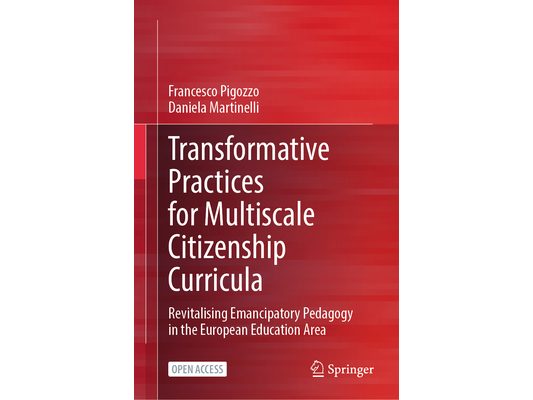 Transformative Practices for Multiscale Citizenship Curricula: Revitalising Emancipatory Pedagogy in the European Education Area