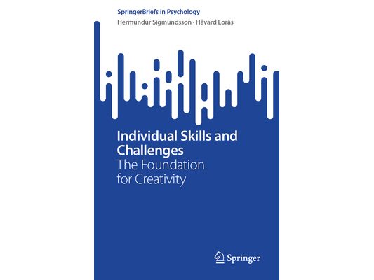 Individual Skills and Challenges: The Foundation for Creativity