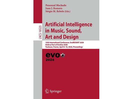 Artificial Intelligence in Music, Sound, Art and Design: 15th International Conference, Evomusart 2026, Held as Part of Evostar 2026, Toulouse, France