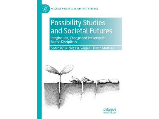 Possibility Studies and Societal Futures: Imagination, Change and Preservation Across Disciplines