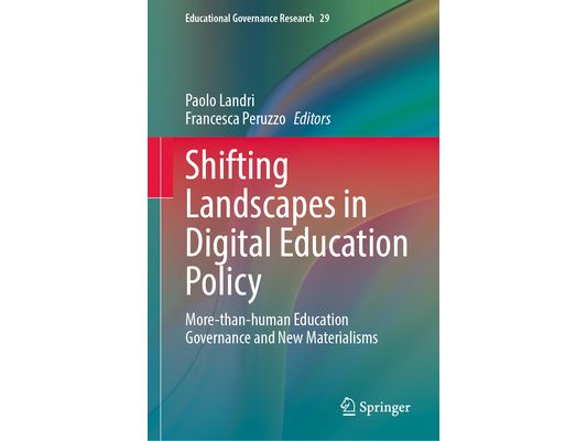 Shifting Landscapes in Digital Education Policy: More-Than-Human Education Governance and New Materialisms