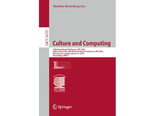 Culture and Computing: 14th International Conference, C&c 2026, Held as Part of the 28th Hci International Conference, Hcii 2026, Montreal, Qc, Canada