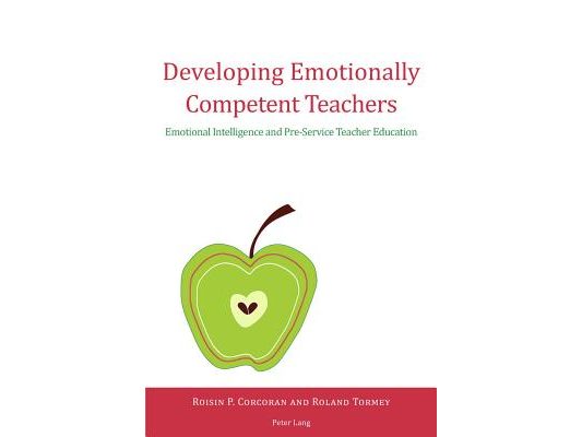 Developing Emotionally Competent Teachers; Emotional Intelligence and Pre-Service Teacher Education