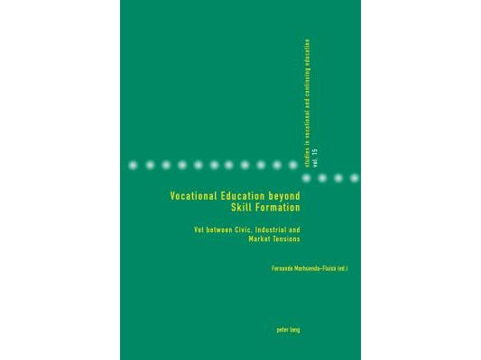 Vocational Education Beyond Skill Formation: Vet Between Civic, Industrial and Market Tensions