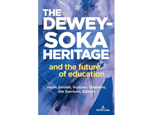 The Dewey-Soka Heritage and the Future of Education