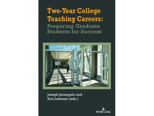Two-Year College Teaching Careers: Preparing Graduate Students for Success