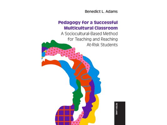 Pedagogy for a Successful Multicultural Classroom: A Sociocultural-Based Method for Teaching and Reaching At-Risk Students