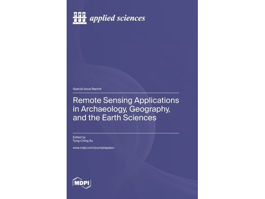 Remote Sensing Applications in Archaeology, Geography, and the Earth Sciences