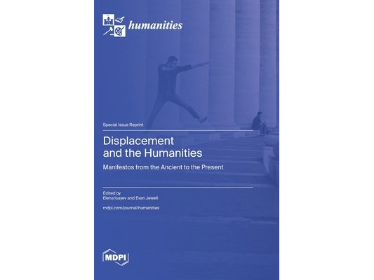 Displacement and the Humanities: Manifestos from the Ancient to the Present