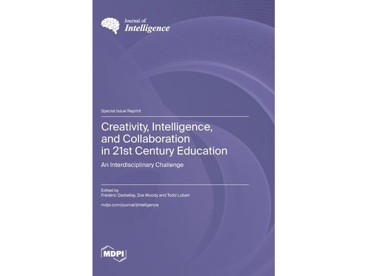 Creativity, Intelligence, and Collaboration in 21st Century Education: An Interdisciplinary Challenge